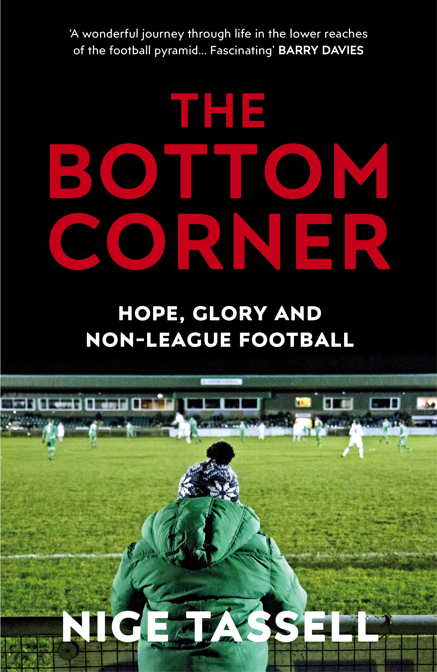 

The Bottom Corner. A Season with the Dreamers of Non-League Football