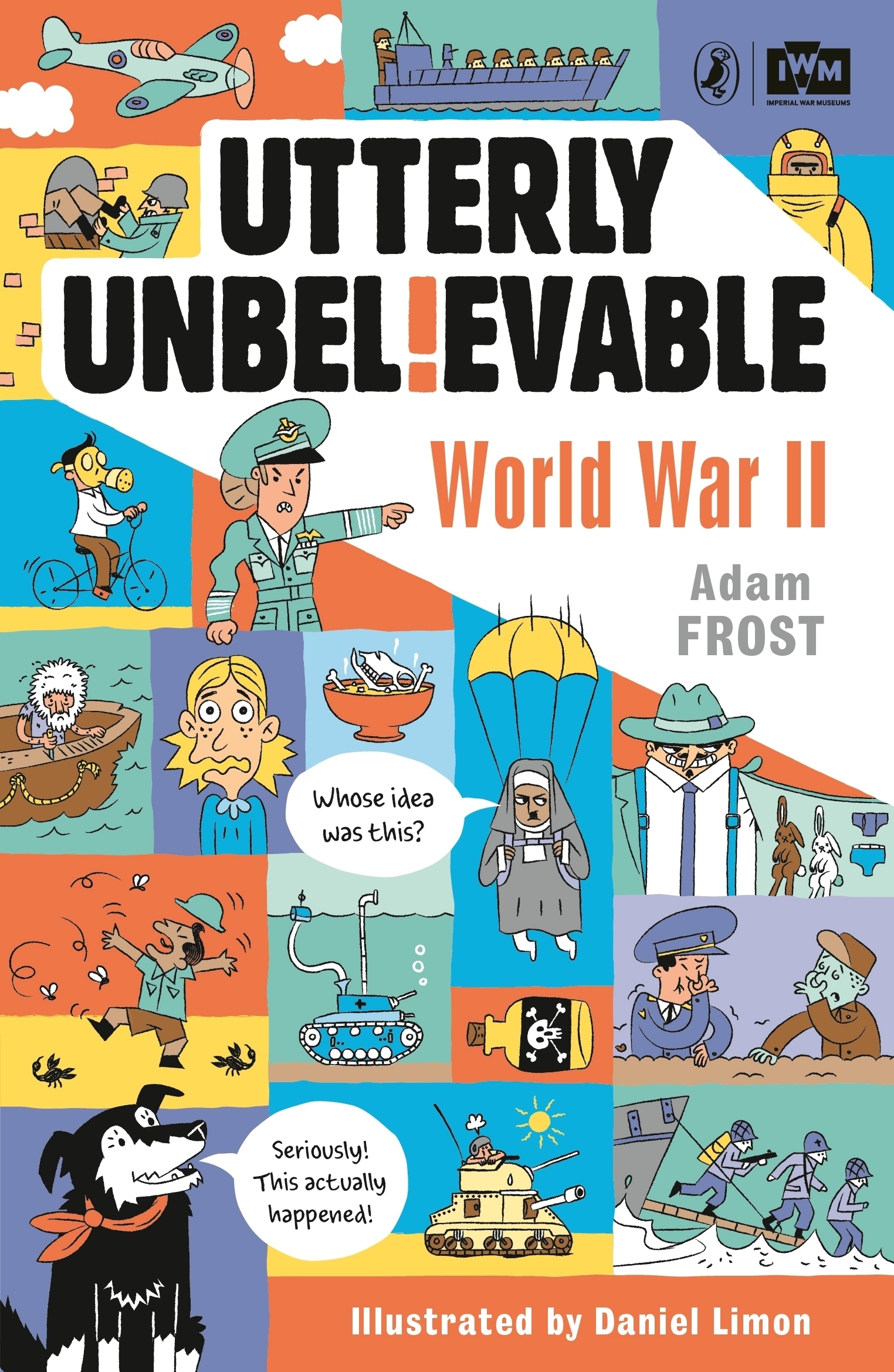 

Utterly Unbelievable. WWII in Facts