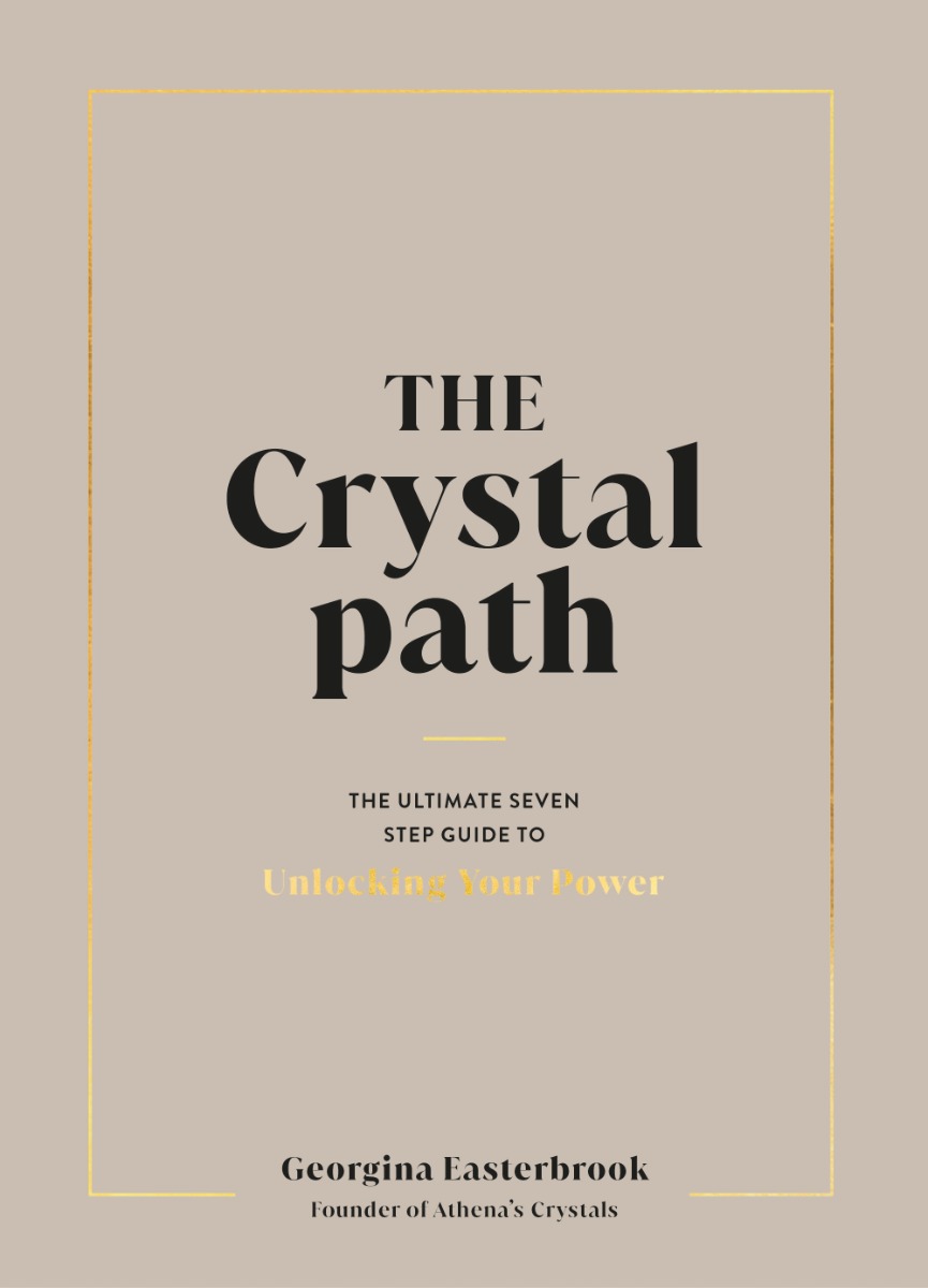 

The Crystal Path: The Ultimate Seven-Step Guide to Unlocking Your Power with Crystal Healing