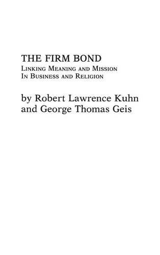 

The Firm Bond: Linking Meaning and Mission in Business and Religion
