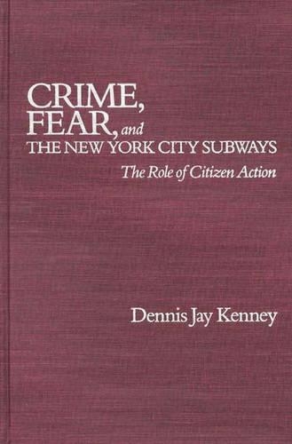 

Crime, Fear, and the New York City Subways: The Role of Citizen Action