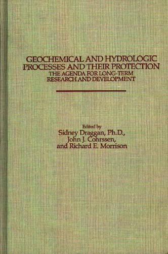 

Geochemical and Hydrologic Processes and Their Protection: The Agenda for Long-Term Research and Development: The Agenda for Long-Term Research and Development