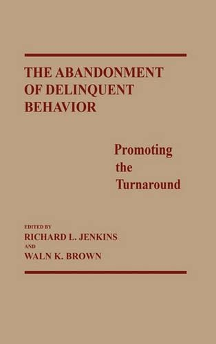 

The Abandonment of Delinquent Behavior: Promoting the Turnaround