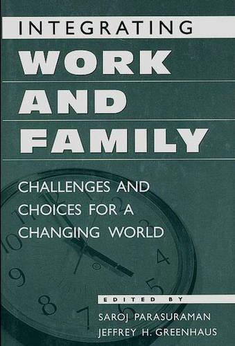 

Integrating Work and Family: Challenges and Choices for a Changing World