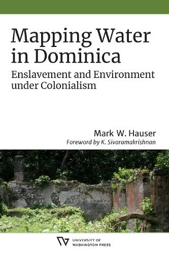 [object Object] «Mapping Water in Dominica: Enslavement and Environment under Colonialism», автор Марк В. Хаузер - фото №1