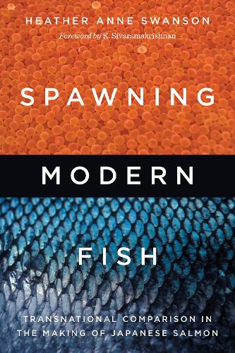 [object Object] «Spawning Modern Fish: Transnational Comparison in the Making of Japanese Salmon», автор Хизер Энн Свонсон - фото №1