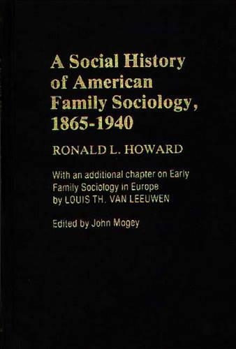 

A Social History of American Family Sociology, 1865-1940