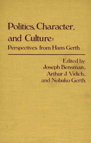 

Politics, Character, and Culture: Perspectives from Hans Gerth