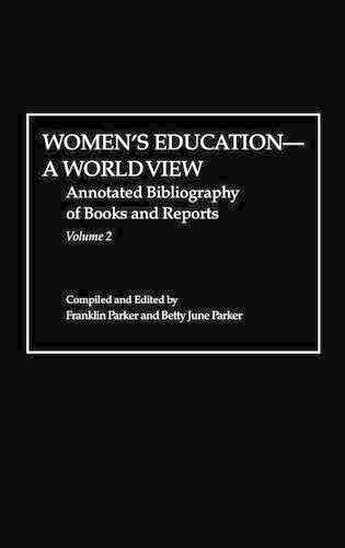 

Women's Education, A World View: Annotated Bibliography of Books and Reports