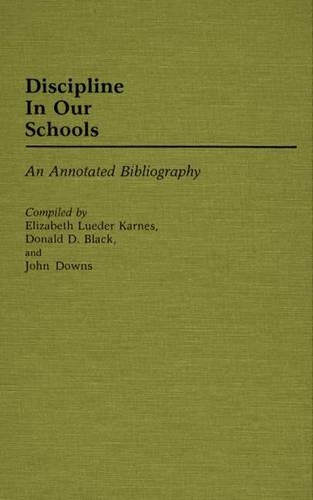 

Discipline in Our Schools: An Annotated Bibliography