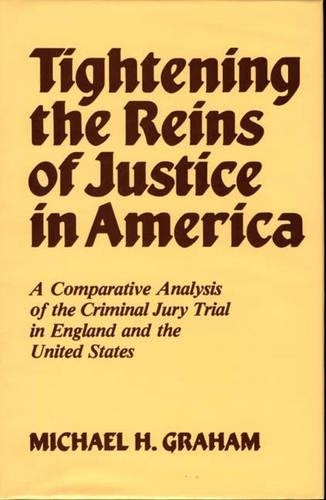 

Tightening the Reins of Justice in America: A Comparative Analysis of the Criminal Jury Trial in England and the United States