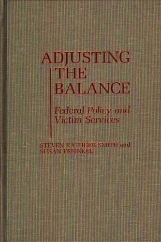 

Adjusting the Balance: Federal Policy and Victim Services