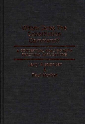 

Whom Does the Constitution Command: A Conceptual Analysis with Practical Implications