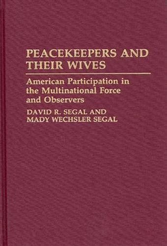 

Peacekeepers and Their Wives: American Participation in the Multinational Force and Observers