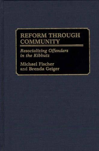 

Reform Through Community: Resocializing Offenders in the Kibbutz