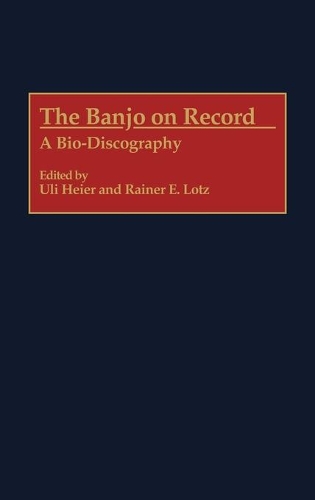 

The Banjo on Record: A Bio-Discography
