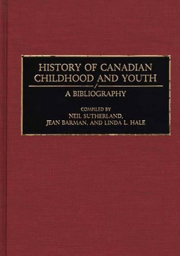 

History of Canadian Childhood and Youth: A Bibliography