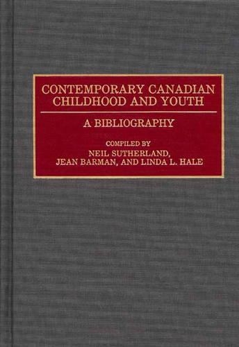 

Contemporary Canadian Childhood and Youth: A Bibliography
