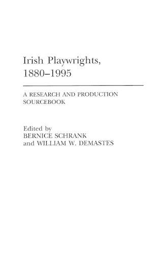 

Irish Playwrights, 1880-1995: A Research and Production Sourcebook