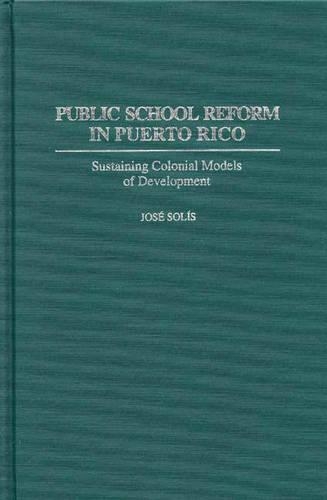 [object Object] «Public School Reform in Puerto Rico: Sustaining Colonial Models of Development», автор Хосе Солис - фото №1