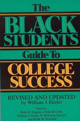 

The Black Student's Guide to College Success: Revised and Updated by William J. Ekeler