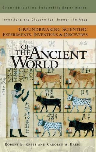 

Groundbreaking Scientific Experiments, Inventions, and Discoveries of the Ancient World