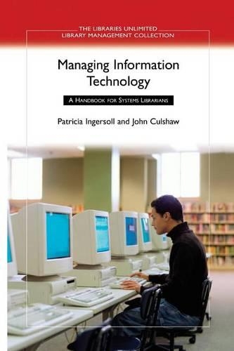 

Managing Information Technology: A Handbook for Systems Librarians