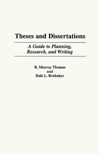 

Theses and Dissertations: A Guide to Planning, Research, and Writing