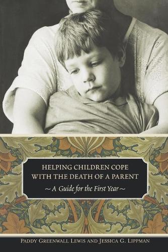 

Helping Children Cope with the Death of a Parent: A Guide for the First Year
