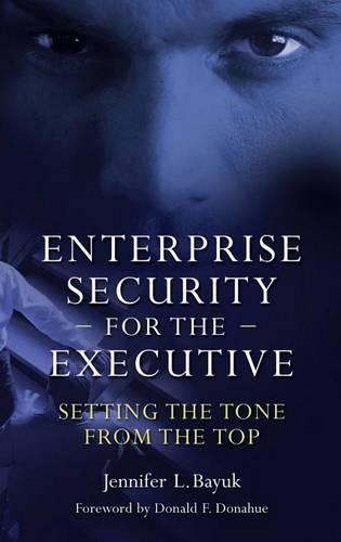 

Enterprise Security for the Executive: Setting the Tone from the Top