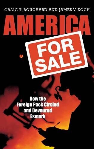 [object Object] «America for Sale: How the Foreign Pack Circled and Devoured Esmark», авторів Крейг Т. Бушар, Джеймс В. Кох - фото №1