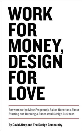 [object Object] «Work for Money, Design for Love:  Answers to the Most Frequently Asked Questions About Starting and Running a Successful Design Business», автор Дэвид Эйри - фото №1