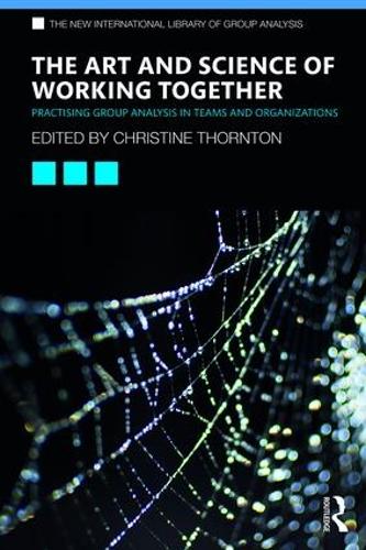 [object Object] «The Art and Science of Working Together: Practising Group Analysis in Teams and Organisations» - фото №1