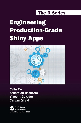 [object Object] «Engineering Production-Grade Shiny Apps», авторов Серван Жирар, Колин Фэй, Себастьен Рошетт, Винсент Гиадер - фото №1