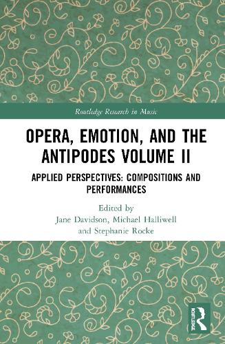 [object Object] «Opera, Emotion, and the Antipodes Volume II: Applied Perspectives: Compositions and Performances» - фото №1