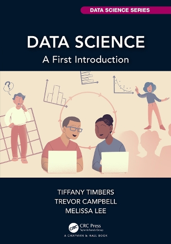 [object Object] «Data Science: A First Introduction», авторів Мелісса Лі, Тіффані Тімберс, Тревор Кемпбелл - фото №1