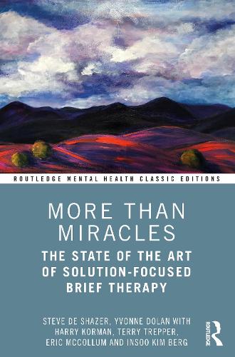 [object Object] «More Than Miracles: The State of the Art of Solution-Focused Brief Therapy», авторов Эрик Макколлум, Гарри Корман, Инсу Ким Берг, Стив де Шазер, Терри Треппер, Ивонн Долан - фото №1