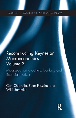 [object Object] «Reconstructing Keynesian Macroeconomics Volume 3: Macroeconomic Activity, Banking and Financial Markets», авторов Карл Чиарелла, Питер Флашель, Вилли Семмлер - фото №1