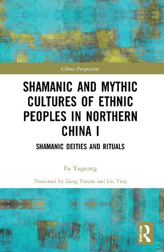 [object Object] «Shamanic and Mythic Cultures of Ethnic Peoples in Northern China I: Shamanic Deities and Rituals» - фото №1