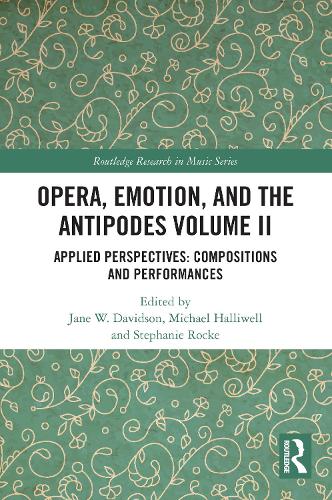 [object Object] «Opera, Emotion, and the Antipodes Volume II: Applied Perspectives: Compositions and Performances» - фото №1