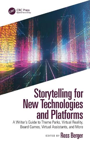 [object Object] «Storytelling for New Technologies and Platforms: A Writer’s Guide to Theme Parks, Virtual Reality, Board Games, Virtual Assistants, and More» - фото №1