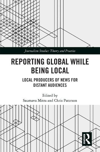 [object Object] «Reporting Global while being Local: Local Producers of News for Distant Audiences» - фото №1