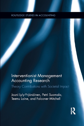 [object Object] «Interventionist Management Accounting Research: Theory Contributions with Societal Impact», авторов Фальконер Митчелл, Йоуни Лили-Юряняйнен, Петри Суомала, Теему Лейн - фото №1