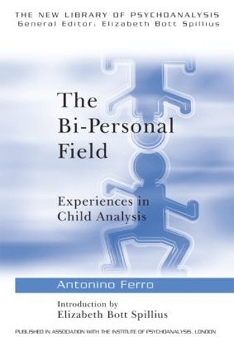 [object Object] «The Bi-Personal Field: Experiences in Child Analysis», автор Антонино Ферро - фото №1