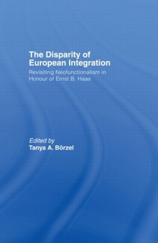 [object Object] «The Disparity of European Integration: Revisiting Neofunctionalism in Honour of Ernst B. Haas» - фото №1