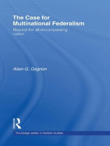 [object Object] «The Case for Multinational Federalism: Beyond the all-encompassing nation», автор Ален-Г Ганьон - фото №1