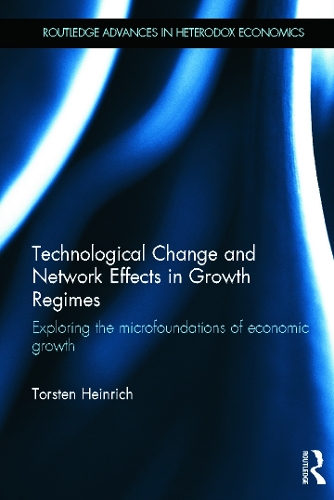 [object Object] «Technological Change and Network Effects in Growth Regimes: Exploring the Microfoundations of Economic Growth», автор Торстен Генрих - фото №1