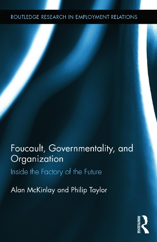 [object Object] «Foucault, Governmentality, and Organization: Inside the Factory of the Future», авторов Алан Маккинлей, Филип Тейлор - фото №1