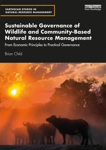 [object Object] «Sustainable Governance of Wildlife and Community-Based Natural Resource Management: From Economic Principles to Practical Governance», автор Брайан Чайлд - фото №1