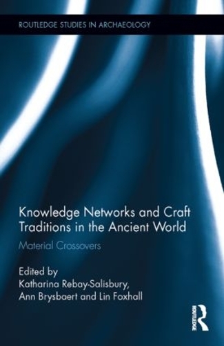 [object Object] «Knowledge Networks and Craft Traditions in the Ancient World: Material Crossovers» - фото №1